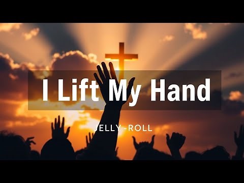 Jelly Roll – I Lift My Hand | Powerful Gospel Worship Song 2025 (Lyrics Video)