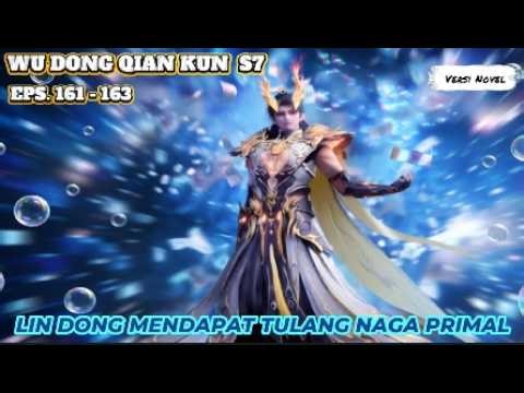 WuDongQianKun S7 Eps.161-163 Lin Dong Mendapatkan Tulang Naga Primal & Ditetapkan sebagai Panatua
