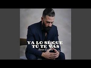 Ya Lo Sé Que Tú Te Vas