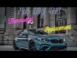 2015 BMW 428i Thermostat Change - How to