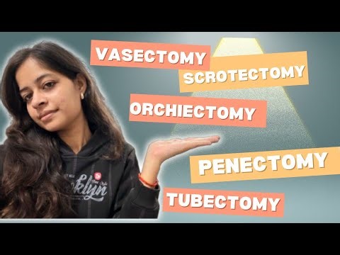 Vasectomy, Scrotectomy, Orchiectomy, Penectomy, Tubectomy: Procedures Explained |In Hindi