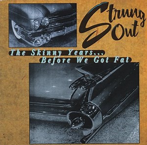 Strung Out - The Skinny Years... Before We Got Fat