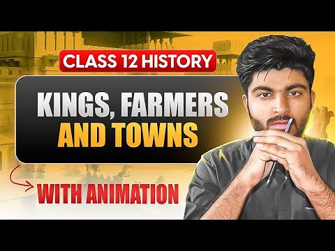 Kings, Farmers and Towns One-shot with Animation | Class 12 History Chapter 2