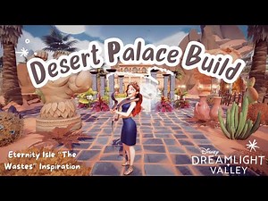 Desert Palace Build Tour in Disney Dreamlight Valley | Eternity Isle Glittering Dunes Decorating