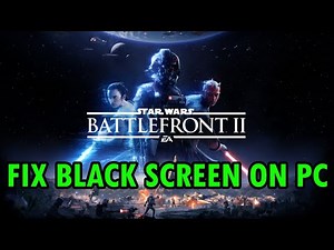 Fix STAR WARS Battlefront II Black Screen Issue or Error On PC