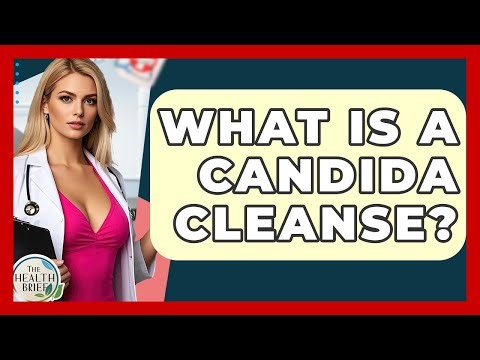 What Is A Candida Cleanse? - The Health Brief