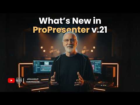 ProPresenter Tutorial: What’s New in ProPresenter v.21