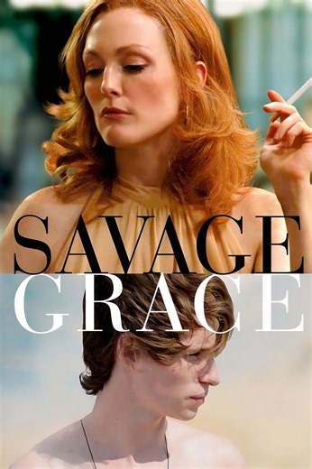 Savage Grace (2007) – Watch Online in HD | B4watch - MyVidster