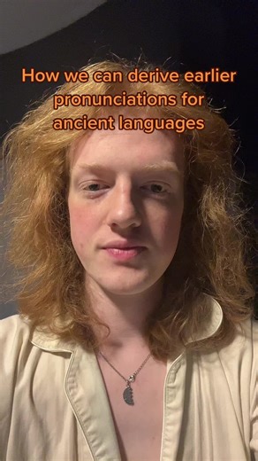 How to Derive Earlier Pronunciations for Ancient Languages