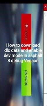 How to download dlc data and enable dev mode in asphalt 8 debug Verison