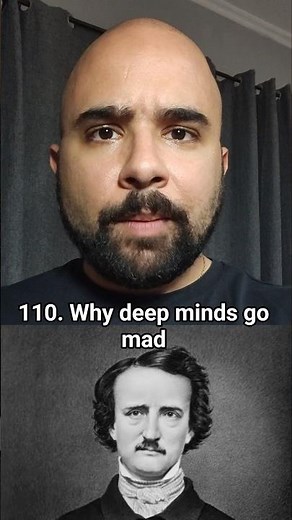 110. Why deep minds go mad (Edgar Allan Poe)