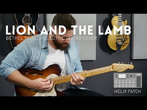 Lion and the Lamb - Bethel (Leeland) - Electric guitar cover and Line 6 Helix patch