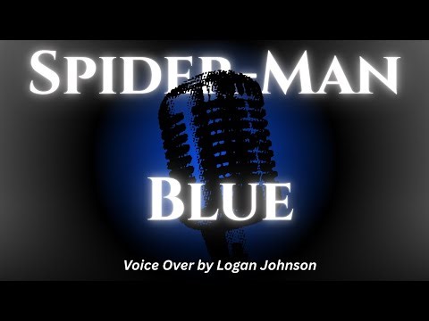 Spider-Man Blue — Voice Over Monologue by Logan Johnson