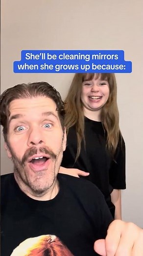 She'll Be Cleaning Mirrors When She Grows Up Because: