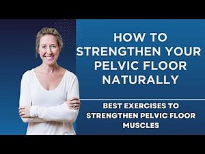How To Strengthen Your Pelvic Floor Naturally | Best Exercises To Strengthen Pelvic Floor Muscles