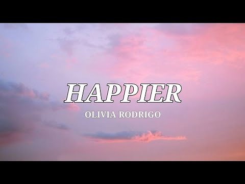 Happier - olivia rodrigo [Lyrics]