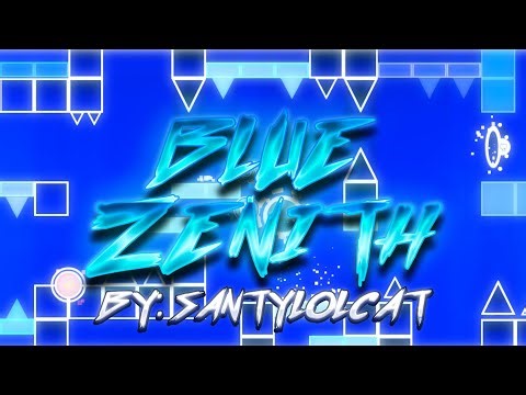 "BLUE ZENITH" (Extreme Demon) | by:Santylolcat | Showcase |Geometry Dash 2.2.