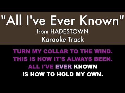 "All I've Ever Known" from Hadestown - Karaoke Track with Lyrics