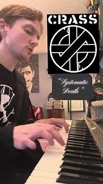 A Softer Side of Punk, Vol. 4: Crass’ “Systematic Death” for Piano & Voice