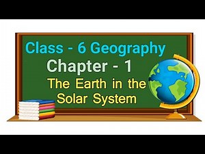 Class 6 Geography Chapter - 1 The Earth in the Solar System cbse ncert social science