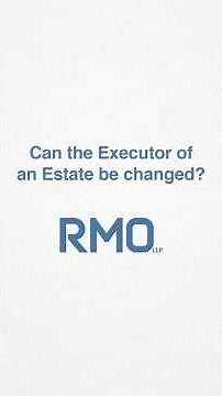 Can the Executor of an Estate be changed?