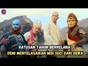 MEREKA BERKELANA RATUSAN TAHUN DEMI MENYELESAIKAN MISI SUCI DARI DEWA ! seluruh alur film sun wukong