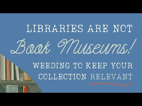 Libraries are Not Book Museums! Weeding to Keep Your Collection Relevant (3/29/23)