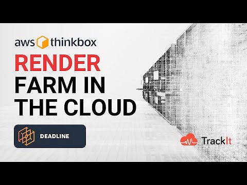 Render farm in the cloud | AWS Thinkbox Deadline