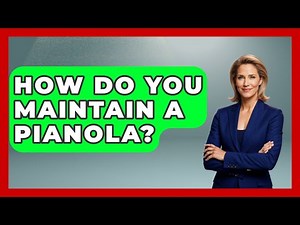 How Do You Maintain A Pianola? - Jazz Music Legends