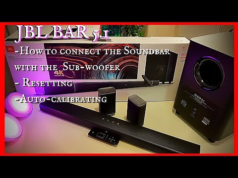 JBL BAR 5.1: How to connect / pair the Soundbar with the Sub-woofer, Resetting and Auto-calibrating