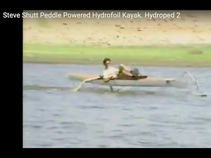 Steve Shutt pedal Powered Hydrofoil Kayak. Hydroped 2