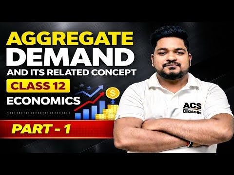 AGGREGATE DEMAND & AND ITS RELATED CONCEPT |CLASS12 ECONOMICS | BOARD EXAM READYI ACS CLASSES