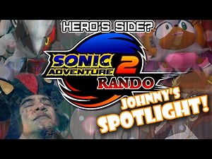 Johnny's SPOTLIGHT! - Sonic Adventure 2 Randomizer | Hero Side Story
