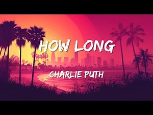 Charlie Puth - How Long (Lyrics) || ENGLISH SONG WITH LYRICS