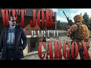 Cargo X & Wet Job Part 2 [PvE]