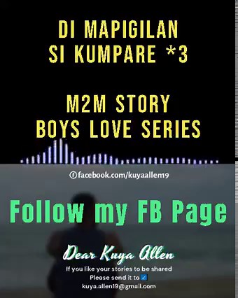 Si kumpare *3 | m2m story | BL series 💙Follow my Facebook Page https://www.facebook.com/kuyaallen19 Share your stories to us. ✉ Email: kuya.allen19@gmail.com | Dear Kuya Allen