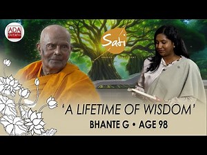 A LIFETIME OF WISDOM: BHANTE G’S 98-YEAR JOURNEY | SATI | EXCLUSIVE WITH INDEEWARI AMUWATTA