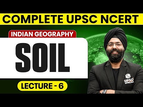 Soil | Indian Geography | Lecture 6 - NCERT Free Series | UPSC