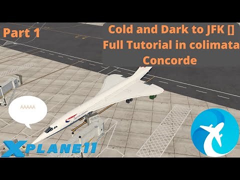 PART1 #XPlane11 [] Colimata Concorde V2 tutorial Series [] Cold and Dark to JFK With INS+TrackIR