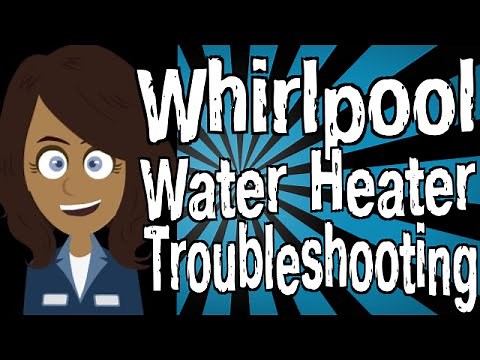 Whirlpool Water Heater Troubleshooting