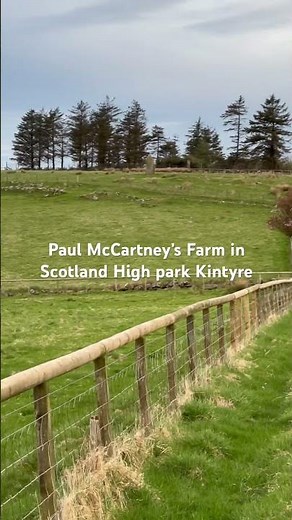 Paul McCartney’s Farm in Scotland High park Kintyre