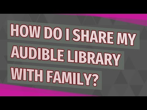 How do I share my Audible library with family?