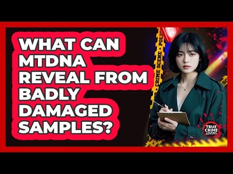 What Can mtDNA Reveal From Badly Damaged Samples?