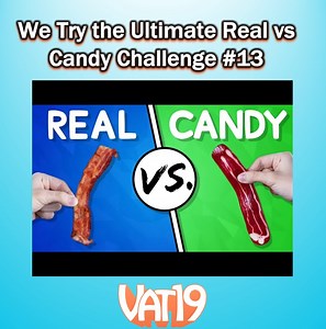 3.3K views · 119 reactions | With apologies to Brenden's gag reflex, it's time for Real vs Candy! | Vat19.com | Facebook