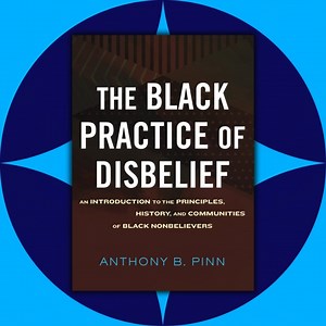 Happy book birthday, Anthony B. Pinn!  THE BLACK PRACTICE OF DISBELIEF, a short introduction to the history, the present, and the rich cultural sensibilities that infuse Black Humanism, is “a perceptive window an often-overlooked—yet increasingly important—system of thought” (Publishers Weekly). | Beacon Press | Facebook