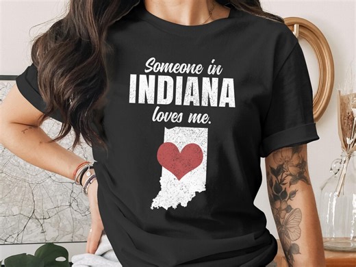 Unisex T-shirt: Indiana State Map, Distressed Heart Design, Someone Loves Me Quote. - Etsy