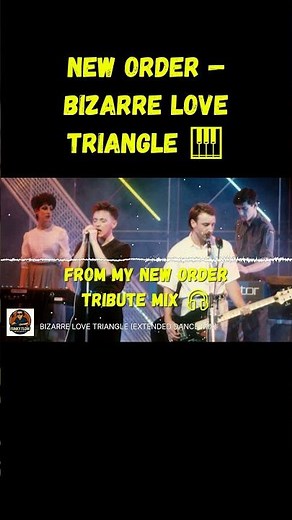 New Order – Bizarre Love Triangle - Emotional Nostalgia