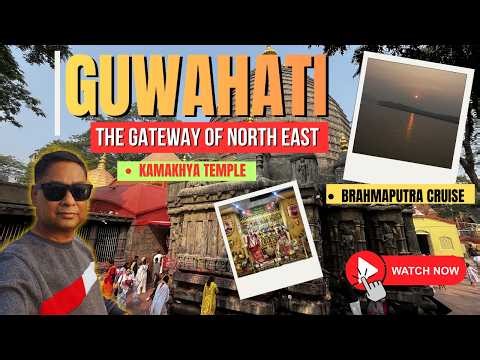 Ma Kamakhya Temple and Brahmaputra River Cruise I Spiritual & Scenic Guwahati, Assam |