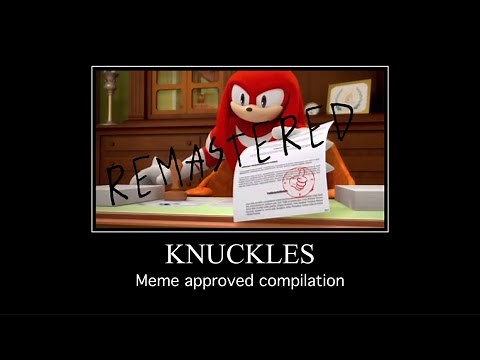 Knuckles meme approved compilation (Remastered)