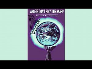 Angels Don’t Play This HAARP: Examining HAARP Technology and the Tesla-Inspired Experiments
